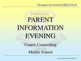 PARENT INFORMATION EVENING Course Counselling Middle School