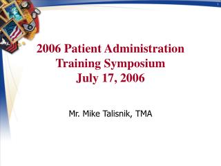 2006 Patient Administration Training Symposium July 17, 2006