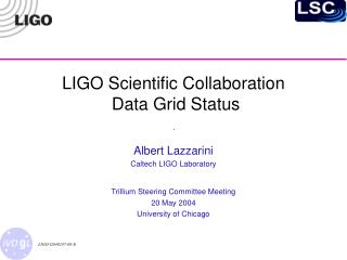 LIGO Scientific Collaboration Data Grid Status