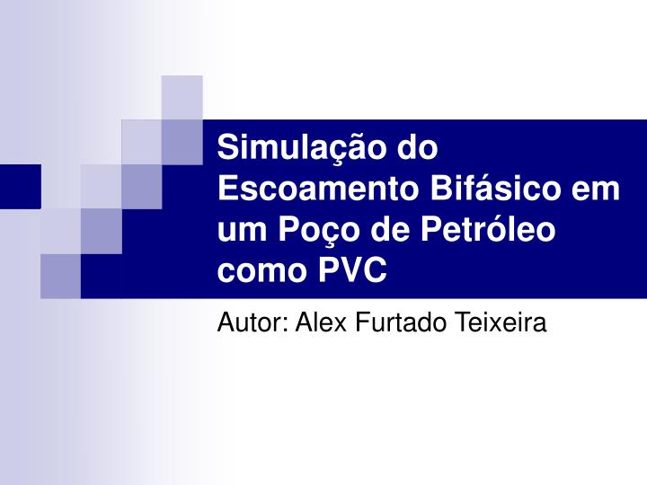 simula o do escoamento bif sico em um po o de petr leo como pvc