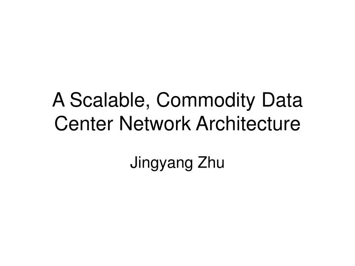 a scalable commodity data center network architecture