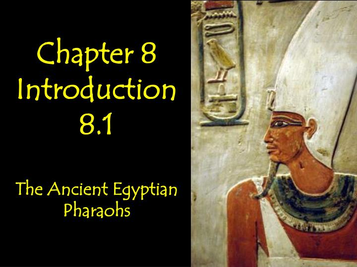 chapter 8 introduction 8 1 the ancient egyptian pharaohs