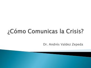 ¿Cómo Comunicas la Crisis?