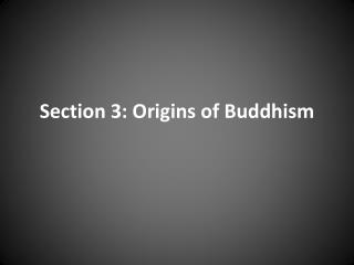 Section 3: Origins of Buddhism