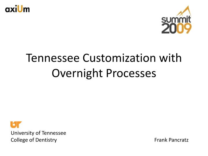tennessee customization with overnight processes