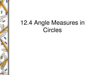 12.4 Angle Measures in Circles