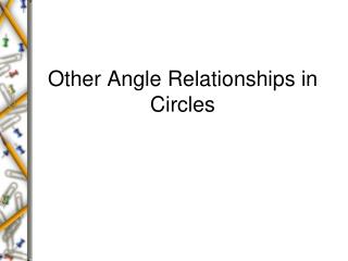 Other Angle Relationships in Circles