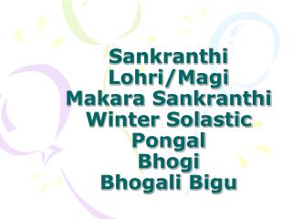 Sankranthi Lohri/Magi Makara Sankranthi Winter Solastic Pongal Bhogi Bhogali Bigu