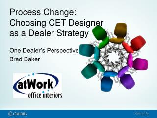 Process Change: Choosing CET Designer as a Dealer Strategy