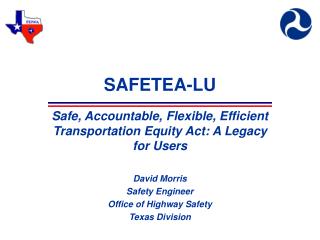 SAFETEA-LU Safe, Accountable, Flexible, Efficient Transportation Equity Act: A Legacy for Users