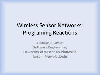 Wireless Sensor Networks: Programing Reactions