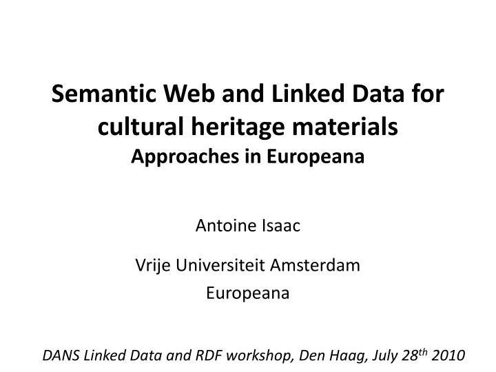 semantic web and linked data for cultural heritage materials approaches in europeana