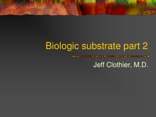 Biologic substrate part 2