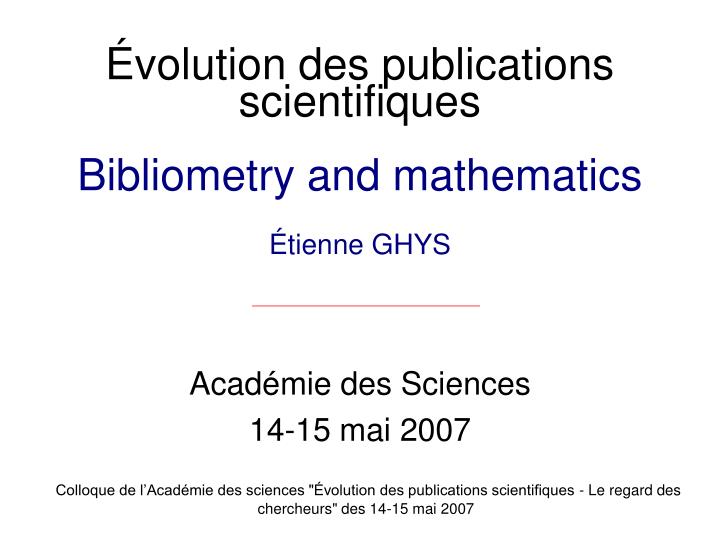 volution des publications scientifiques bibliometry and mathematics tienne ghys