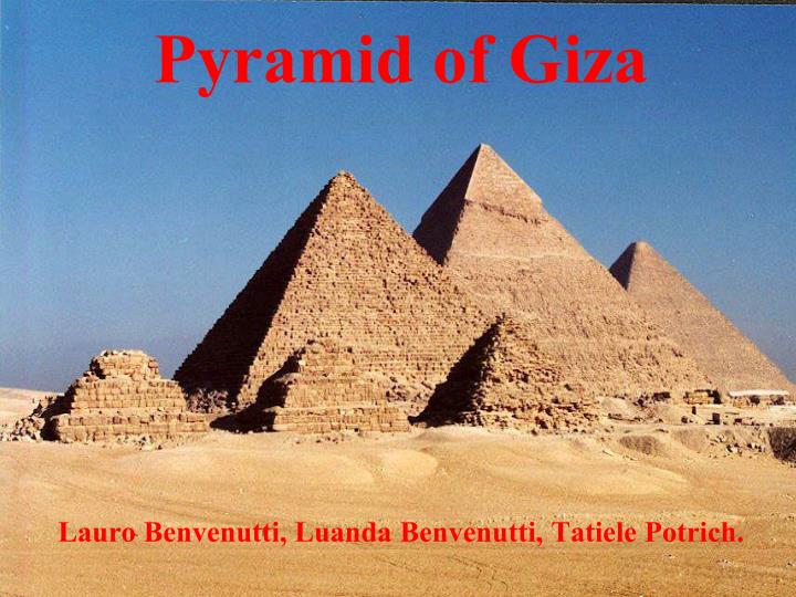 pyramid of giza lauro benvenutti luanda benvenutti tatiele potrich