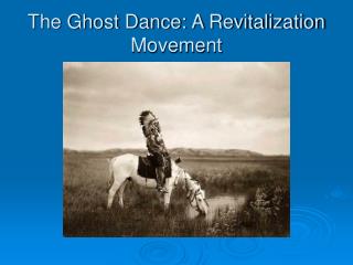 The Ghost Dance: A Revitalization Movement