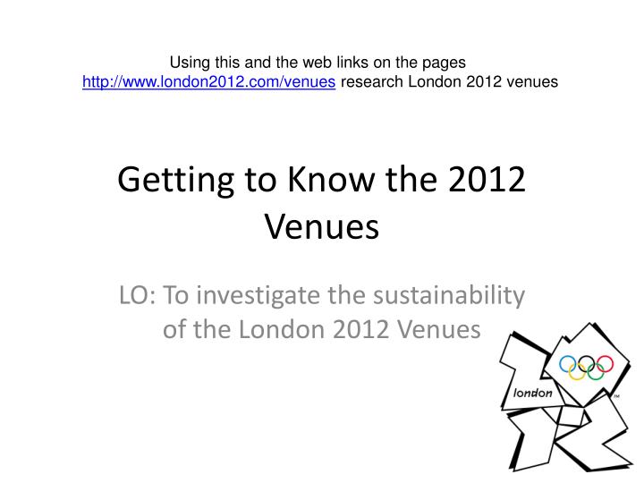 getting to know the 2012 venues