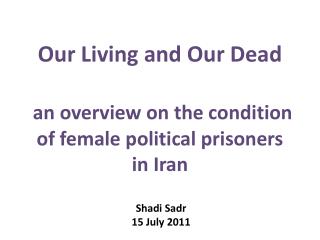Our Living and Our Dead an overview on the condition of female political prisoners in Iran