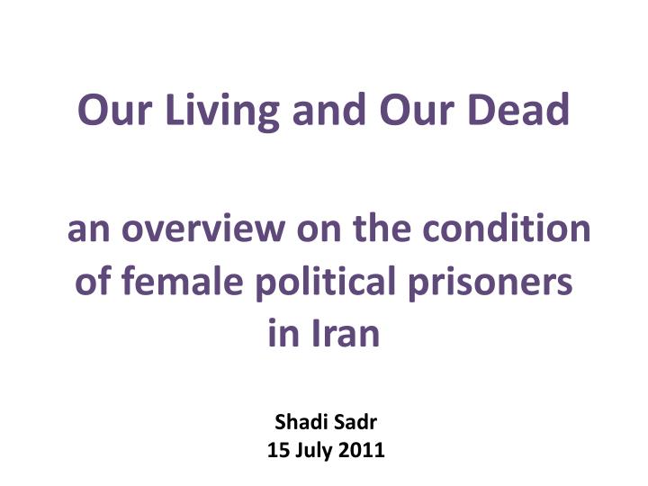 our living and our dead an overview on the condition of female political prisoners in iran