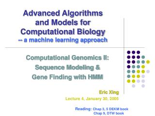 Advanced Algorithms and Models for Computational Biology -- a machine learning approach