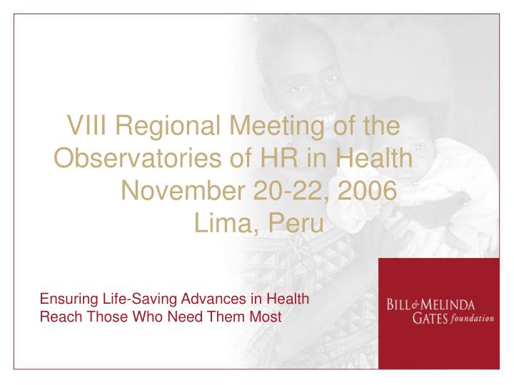 viii regional meeting of the observatories of hr in health november 20 22 2006 lima peru