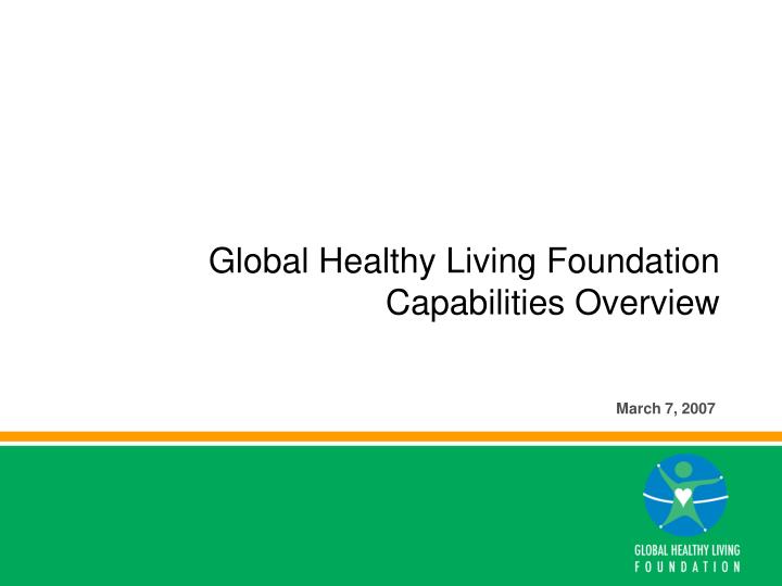 global healthy living foundation capabilities overview