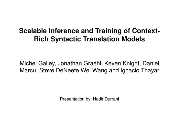 scalable inference and training of context rich syntactic translation models