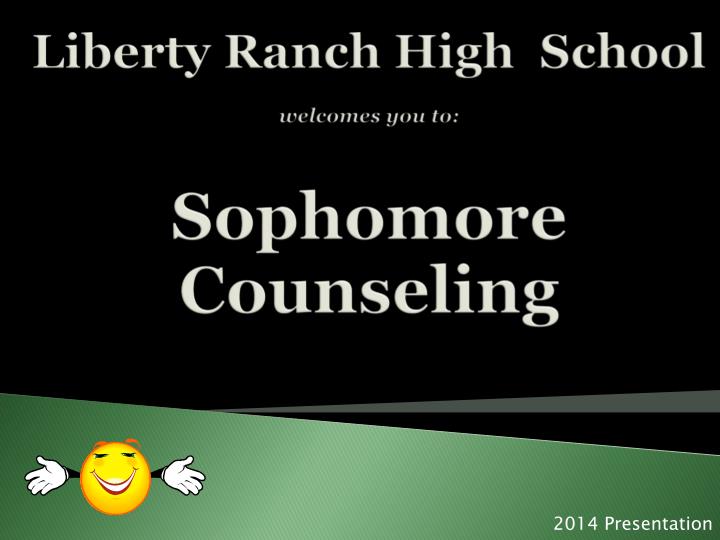 liberty ranch high school welcomes you to sophomore counseling