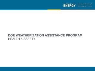 DOE Weatherization Assistance Program Health &amp; Safety