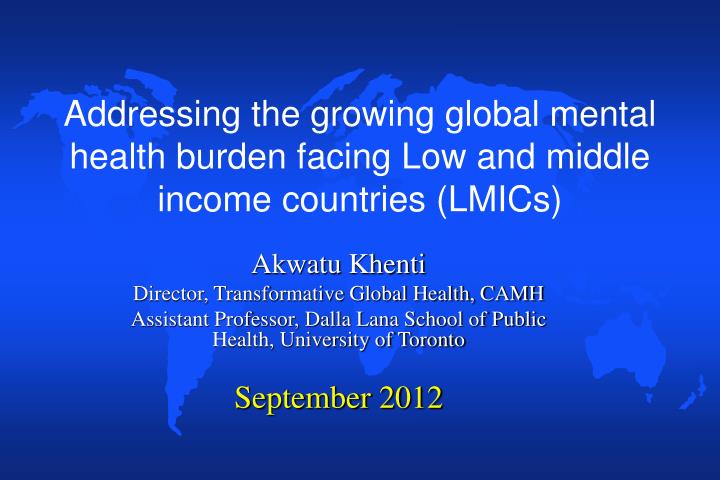 addressing the growing global mental health burden facing low and middle income countries lmics