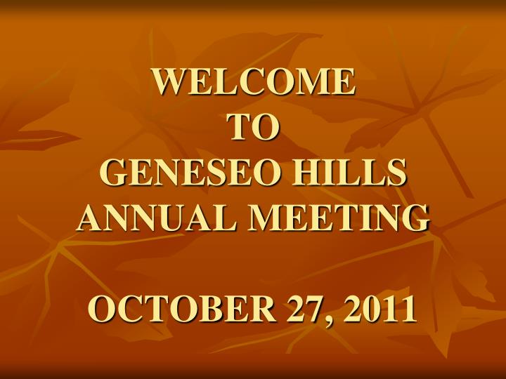 welcome to geneseo hills annual meeting october 27 2011