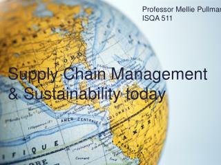 Supply Chain Management &amp; Sustainability today