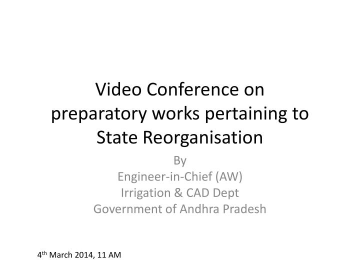 video conference on preparatory works pertaining to state reorganisation