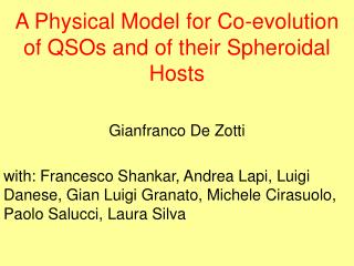 A Physical Model for Co-evolution of QSOs and of their Spheroidal Hosts Gianfranco De Zotti