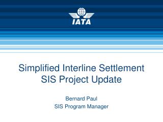 Simplified Interline Settlement SIS Project Update