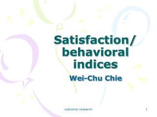 Satisfaction/ behavioral indices