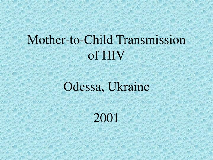 mother to child transmission of hiv odessa ukraine 2001