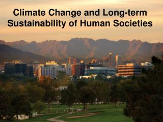 Climate Change and Long-term Sustainability of Human Societies