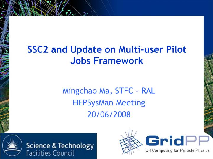 ssc2 and update on multi user pilot jobs framework