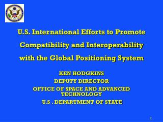 KEN HODGKINS DEPUTY DIRECTOR OFFICE OF SPACE AND ADVANCED TECHNOLOGY U.S . DEPARTMENT OF STATE