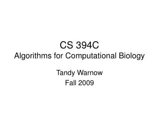 CS 394C Algorithms for Computational Biology
