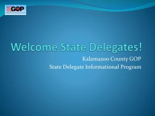Welcome State Delegates!