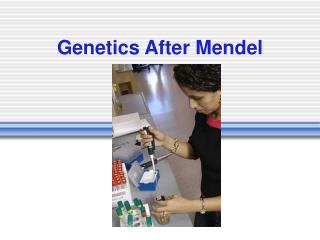 Genetics After Mendel
