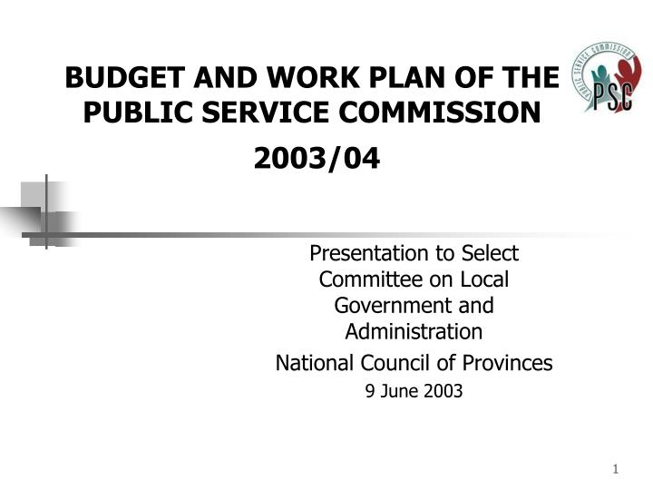 budget and work plan of the public service commission 2003 04
