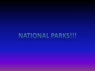National Parks!!!