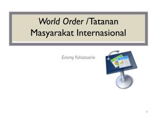 World Order / Tatanan Masyarakat Internasional