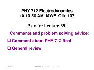 PHY 712 Electrodynamics 10-10:50 AM MWF Olin 107 Plan for Lecture 35: