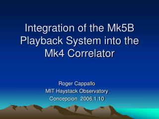 Integration of the Mk5B Playback System into the Mk4 Correlator