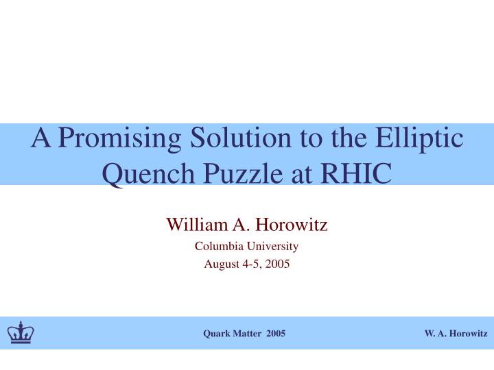 a promising solution to the elliptic quench puzzle at rhic