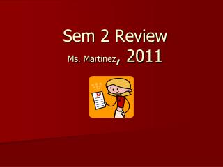 Sem 2 Review Ms. Martinez , 2011